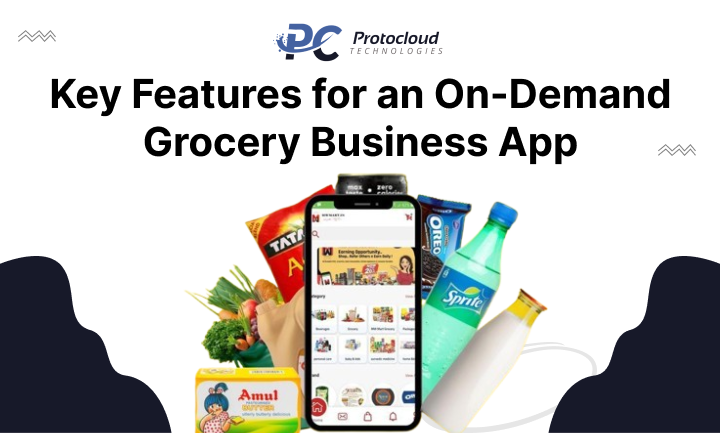 Key Features for an On-Demand Grocery Business App<