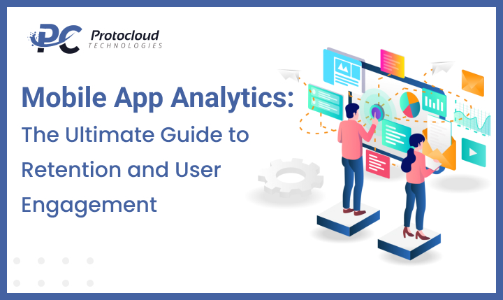 Mobile App Analytics: The Ultimate Guide to Retention and User Engagement