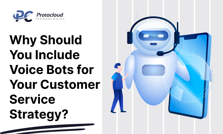 Why Should You Include Voice Bots for Your Customer Service Strategy