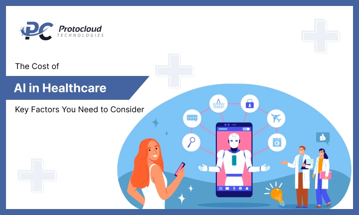 The Cost of AI in Healthcare: Key Factors You Need to Consider