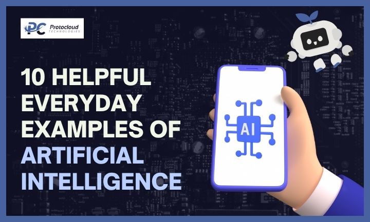 10 Helpful Everyday Examples of Artificial Intelligence