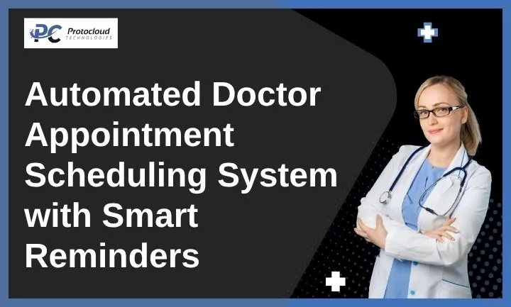 Automated Doctor Appointment Scheduling System with Smart Reminders