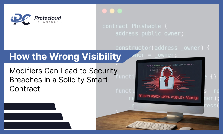 How the Wrong Visibility Modifiers Can Lead to Security Breaches in a Solidity Smart Contract